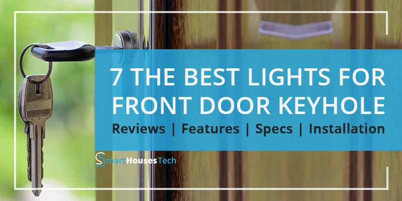 BEST LIGHT FOR FRONT DOOR KEYHOLE REVIEWED BY SMARTHOUSESTECH