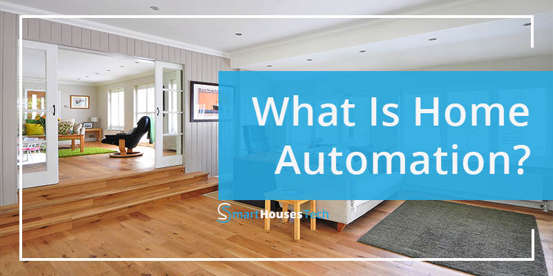 What is Home Automation - SmartHousesTech