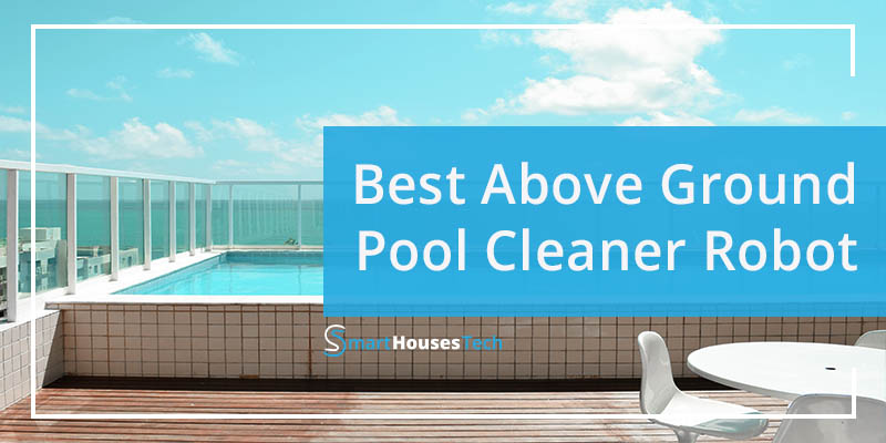 best above ground pool cleaner robot - SmartHousesTech