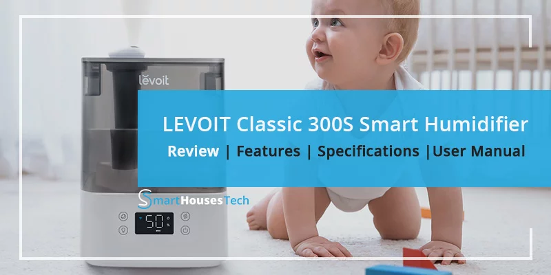 LEVOIT Classic 300S Smart Humidifier Review - SmartHousesTech
