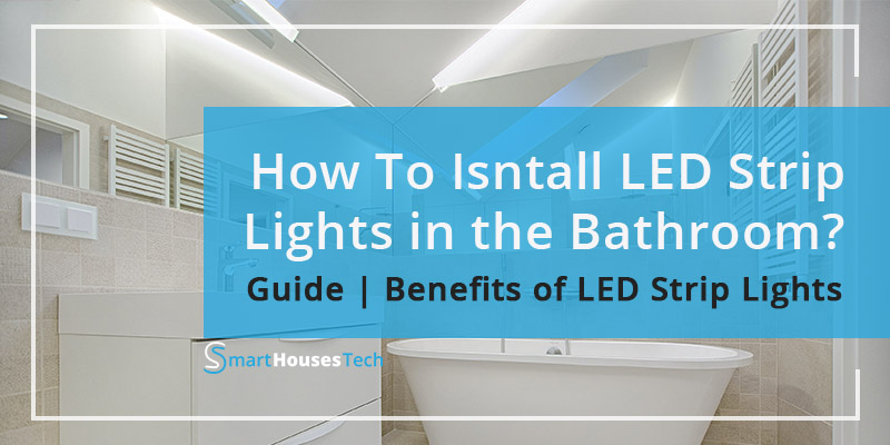 how to install led strip lights in bathroom - SmartHousesTech