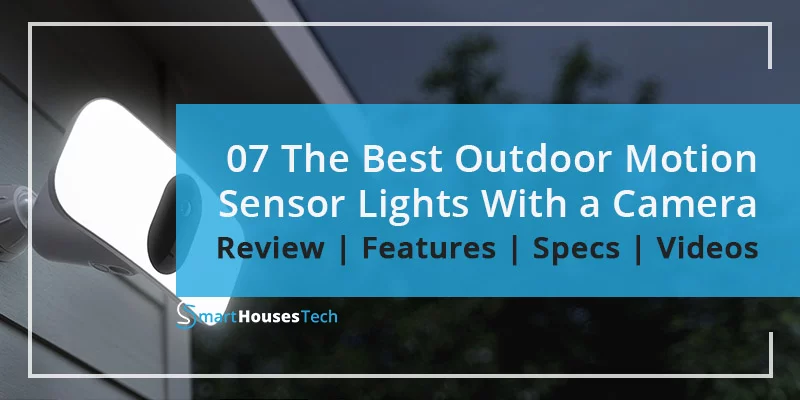 Best Outdoor Motion Sensor Lights With Camera Reviews