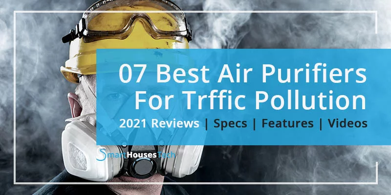 Best Air Purifier For Traffic Pollution and Smog
