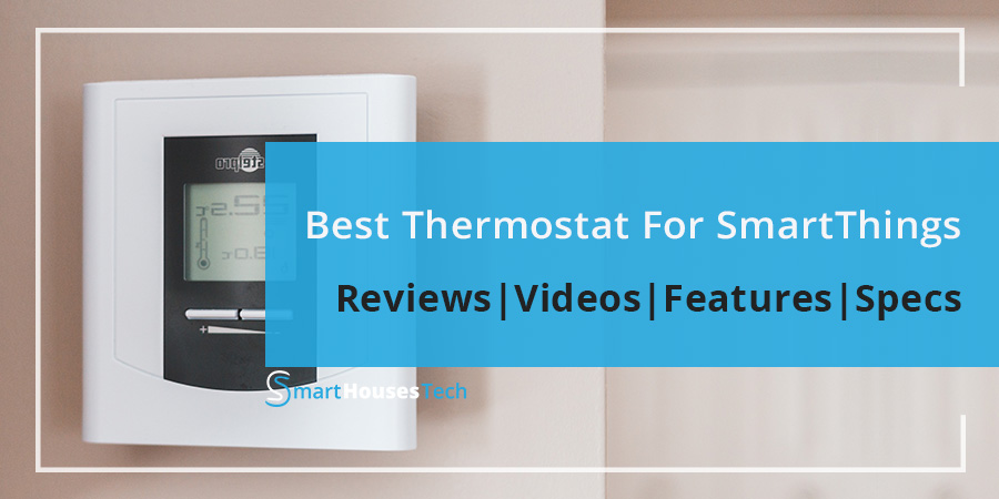 Best Thermostat For SmartThings - Guide By SmartHousesTech.com