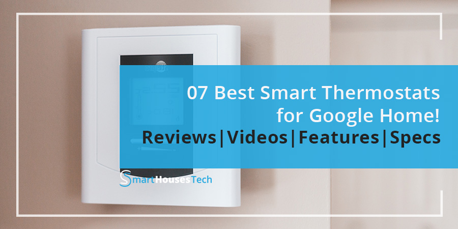 Best Smart Thermostat For Google Home - Guide By SmartHousesTech