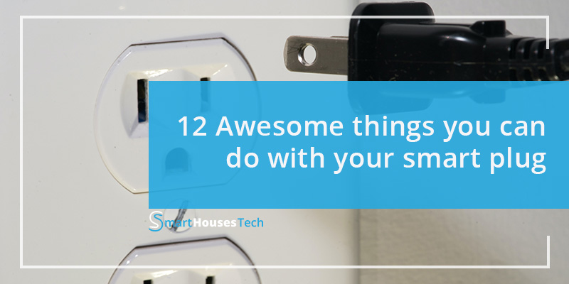 Best uses for smart plug! 12 Awesome things you can do now!