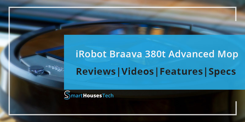 iRobot Braava 380t Review by smarthousestech.com