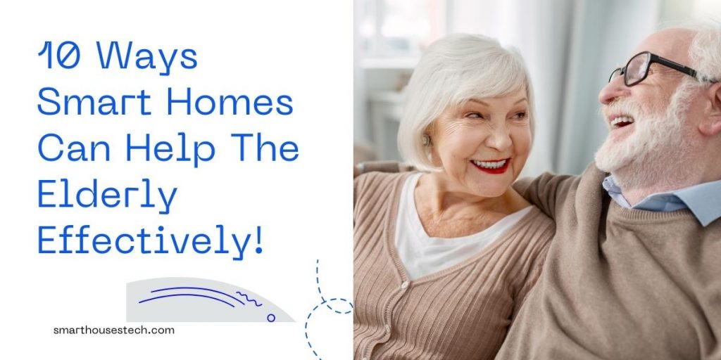 how smart homes can help the elderly - guide by SmartHousesTech.com