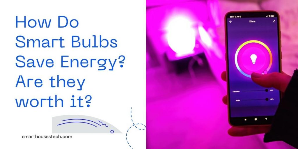 Do Smart Bulbs Save Energy - Are smart bulbs worth the money